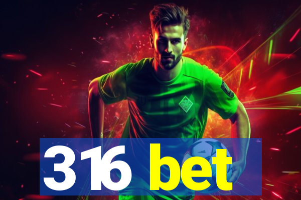 316 bet